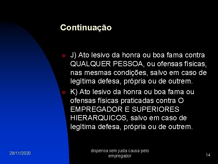 Continuação n n 28/11/2020 J) Ato lesivo da honra ou boa fama contra QUALQUER