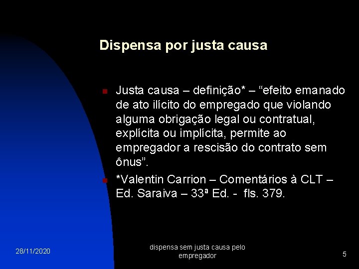 Dispensa por justa causa n n 28/11/2020 Justa causa – definição* – “efeito emanado