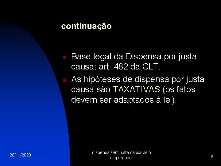 continuação n n 28/11/2020 Base legal da Dispensa por justa causa: art. 482 da