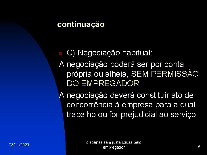 continuação C) Negociação habitual: A negociação poderá ser por conta própria ou alheia, SEM