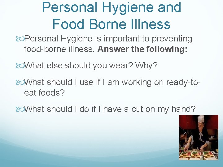 Personal Hygiene and Food Borne Illness Personal Hygiene is important to preventing food-borne illness.