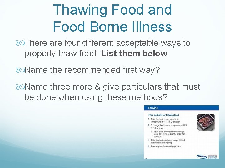 Thawing Food and Food Borne Illness There are four different acceptable ways to properly