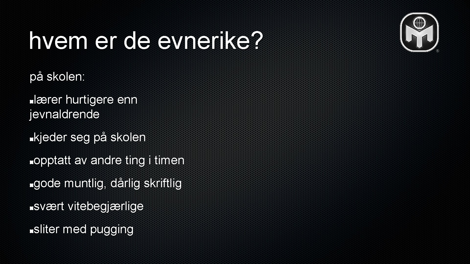 hvem er de evnerike? på skolen: lærer hurtigere enn jevnaldrende kjeder seg på skolen