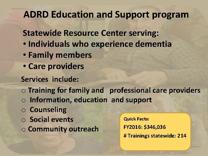  ADRD Education and Support program Statewide Resource Center serving: • Individuals who experience