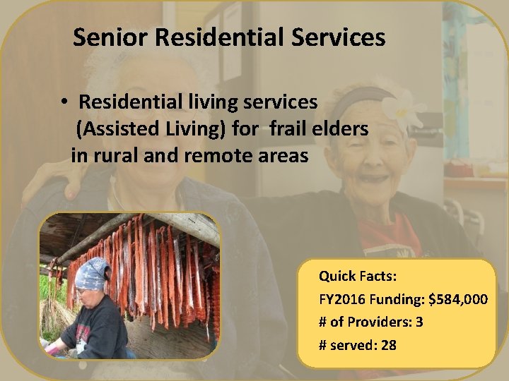 Senior Residential Services • Residential living services (Assisted Living) for frail elders in rural