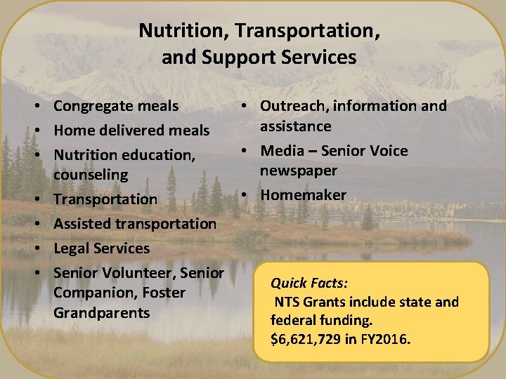 Nutrition, Transportation, and Support Services • Congregate meals • Outreach, information and assistance •