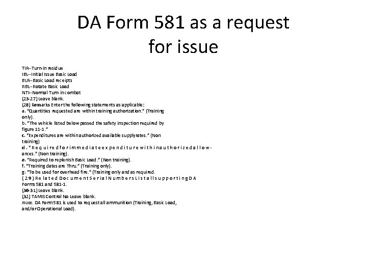 DA Form 581 as a request for issue TIR--Turn-in residue IBL--Initial Issue Basic Load
