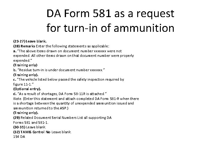 DA Form 581 as a request for turn-in of ammunition (23 -27) Leave blank.
