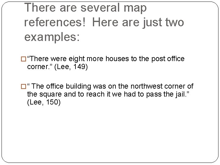 There are several map references! Here are just two examples: � “There were eight