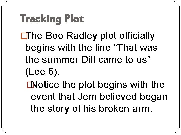 Tracking Plot �The Boo Radley plot officially begins with the line “That was the