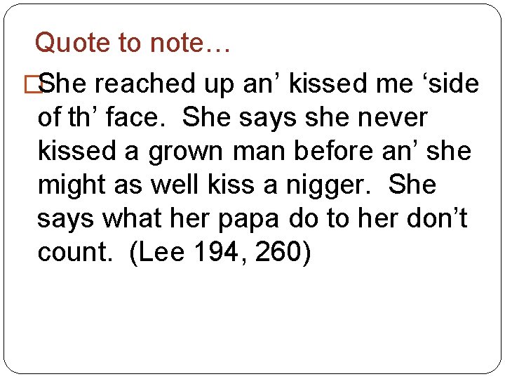 Quote to note… �She reached up an’ kissed me ‘side of th’ face. She