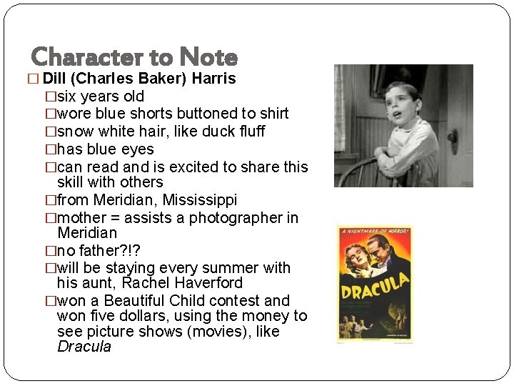 Character to Note � Dill (Charles Baker) Harris �six years old �wore blue shorts