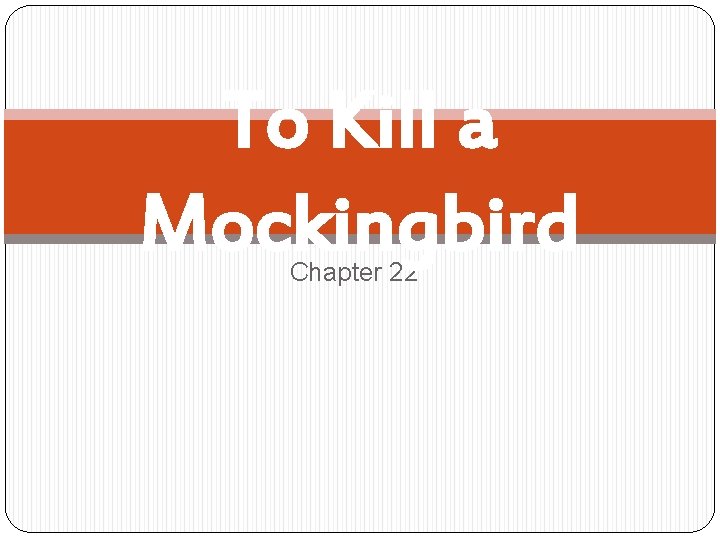 To Kill a Mockingbird Chapter 22 