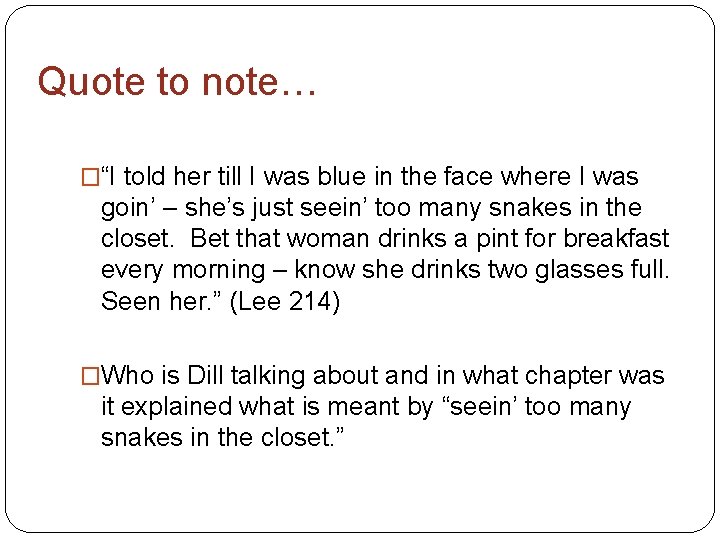 Quote to note… �“I told her till I was blue in the face where