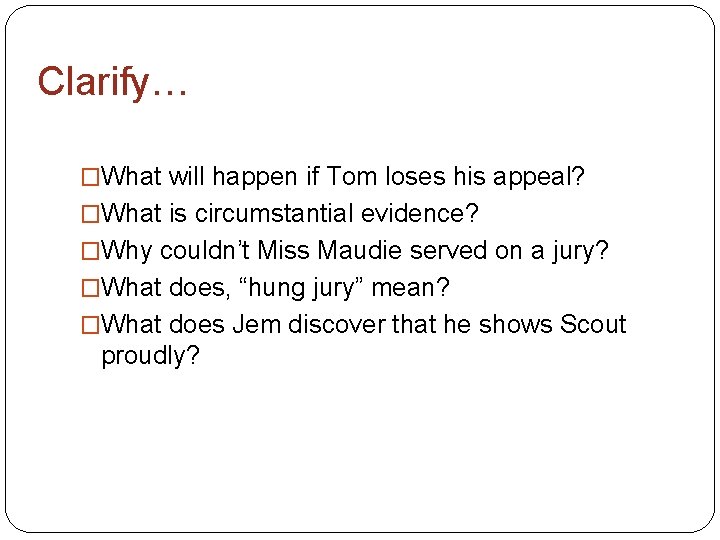 Clarify… �What will happen if Tom loses his appeal? �What is circumstantial evidence? �Why