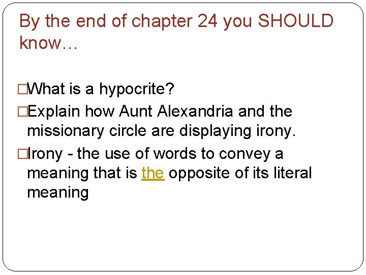 By the end of chapter 24 you SHOULD know… �What is a hypocrite? �Explain