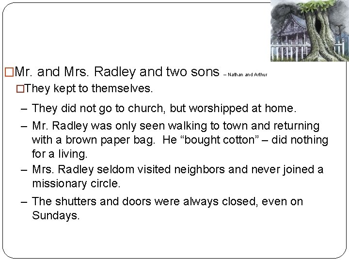 �Mr. and Mrs. Radley and two sons – Nathan and Arthur �They kept to
