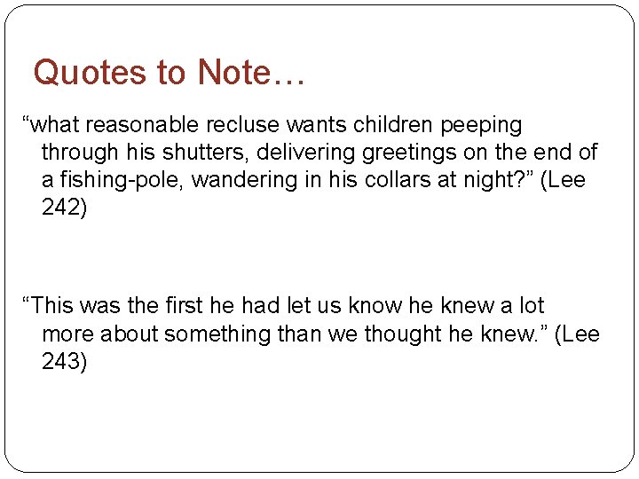 Quotes to Note… “what reasonable recluse wants children peeping through his shutters, delivering greetings