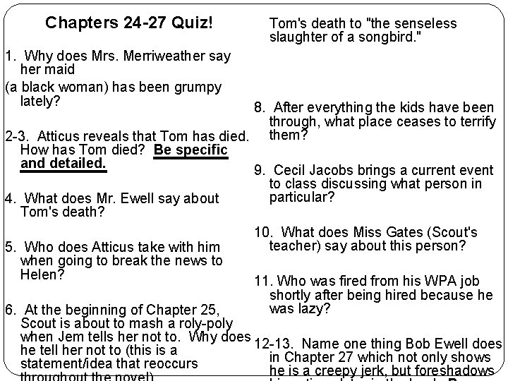 Chapters 24 -27 Quiz! Tom's death to "the senseless slaughter of a songbird. "