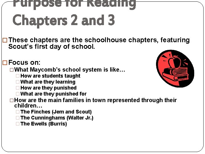 Purpose for Reading Chapters 2 and 3 � These chapters are the schoolhouse chapters,