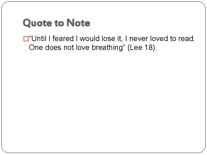 Quote to Note �“Until I feared I would lose it, I never loved to