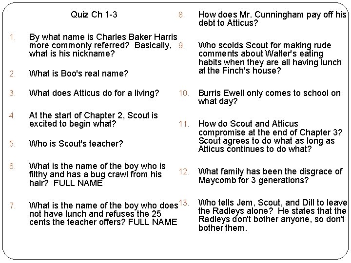 Quiz Ch 1 -3 8. How does Mr. Cunningham pay off his debt to