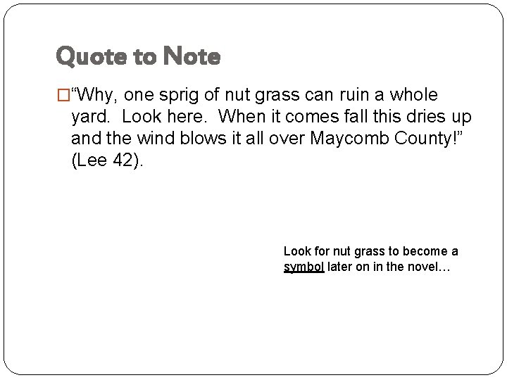 Quote to Note �“Why, one sprig of nut grass can ruin a whole yard.
