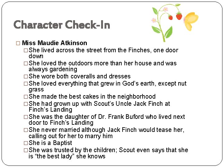 Character Check-In � Miss Maudie Atkinson �She lived across the street from the Finches,