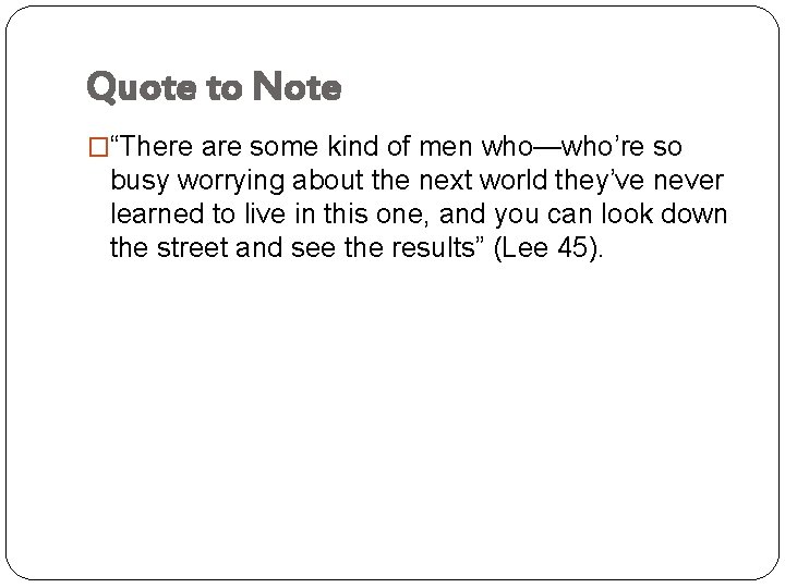 Quote to Note �“There are some kind of men who—who’re so busy worrying about