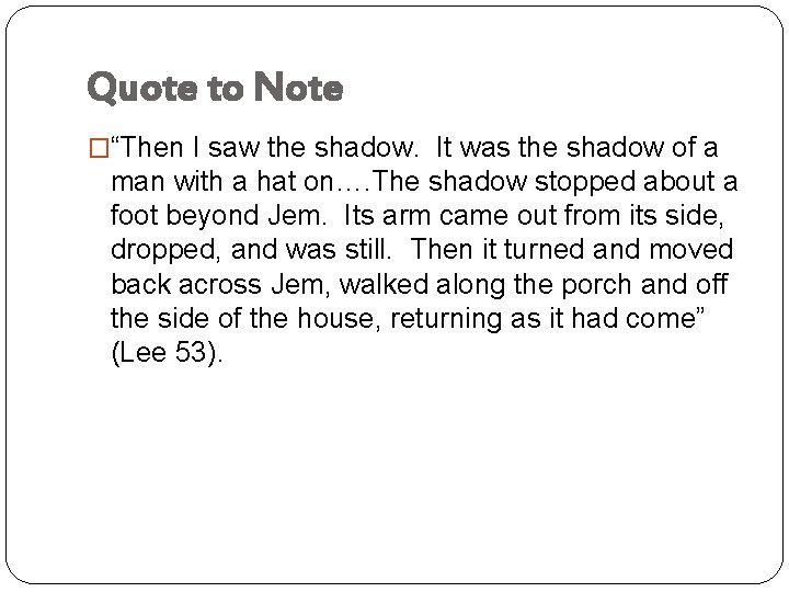 Quote to Note �“Then I saw the shadow. It was the shadow of a