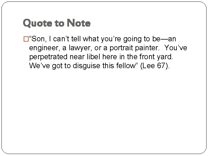 Quote to Note �“Son, I can’t tell what you’re going to be—an engineer, a