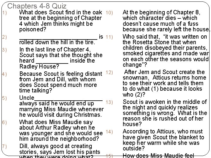 1) 2) 3) 4) 5) 6) 7) Chapters 4 -8 Quiz What does Scout