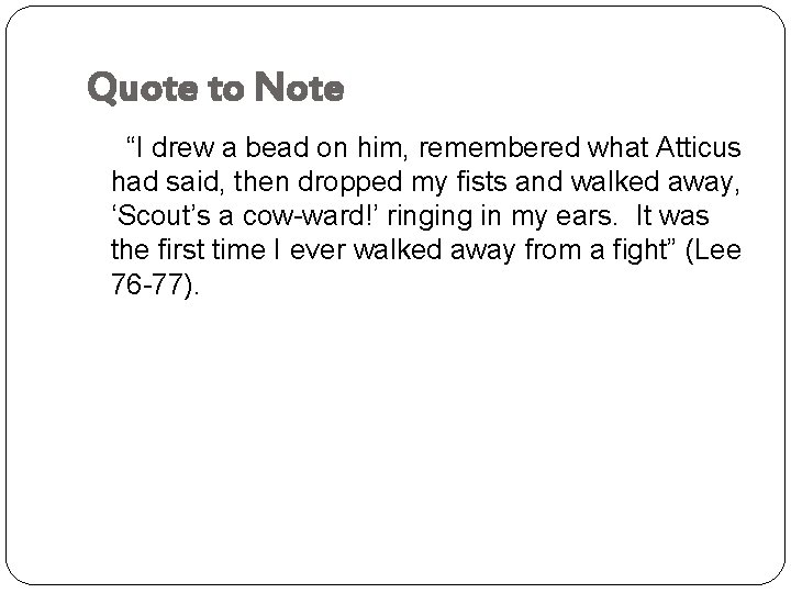 Quote to Note “I drew a bead on him, remembered what Atticus had said,