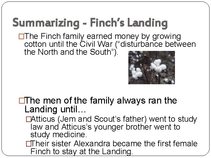 Summarizing - Finch’s Landing �The Finch family earned money by growing cotton until the