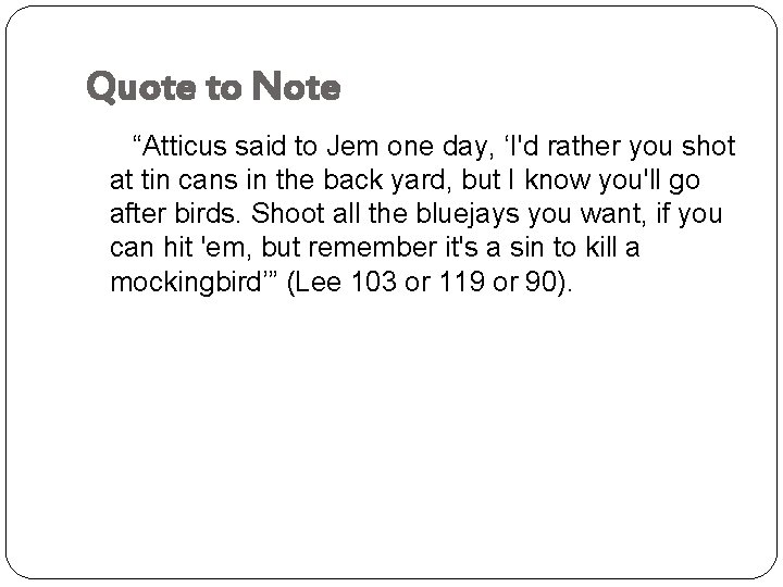 Quote to Note “Atticus said to Jem one day, ‘I'd rather you shot at