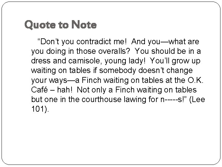 Quote to Note “Don’t you contradict me! And you—what are you doing in those