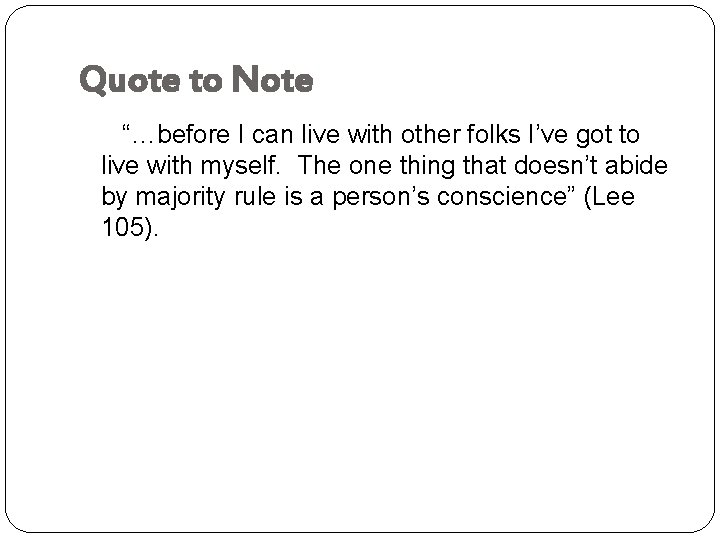 Quote to Note “…before I can live with other folks I’ve got to live