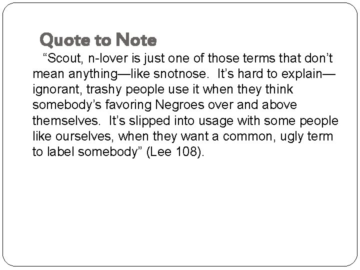 Quote to Note “Scout, n-lover is just one of those terms that don’t mean