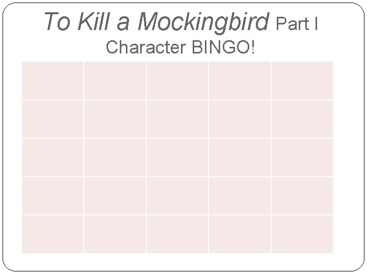 To Kill a Mockingbird Part I Character BINGO! 