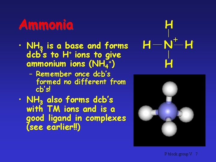 Ammonia • NH 3 is a base and forms dcb’s to H+ ions to