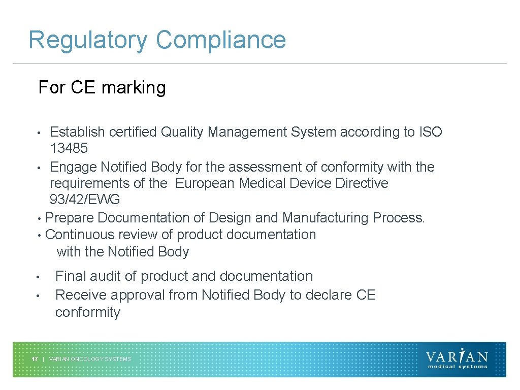 Regulatory Compliance For CE marking Establish certified Quality Management System according to ISO 13485