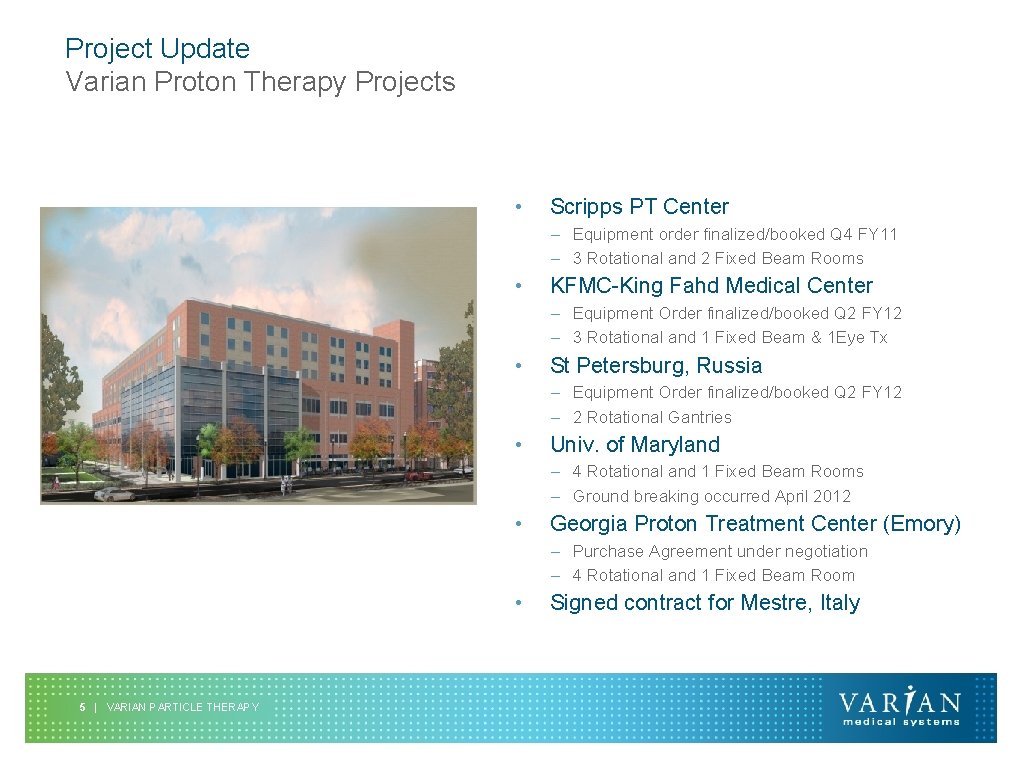 Project Update Varian Proton Therapy Projects • Scripps PT Center – Equipment order finalized/booked