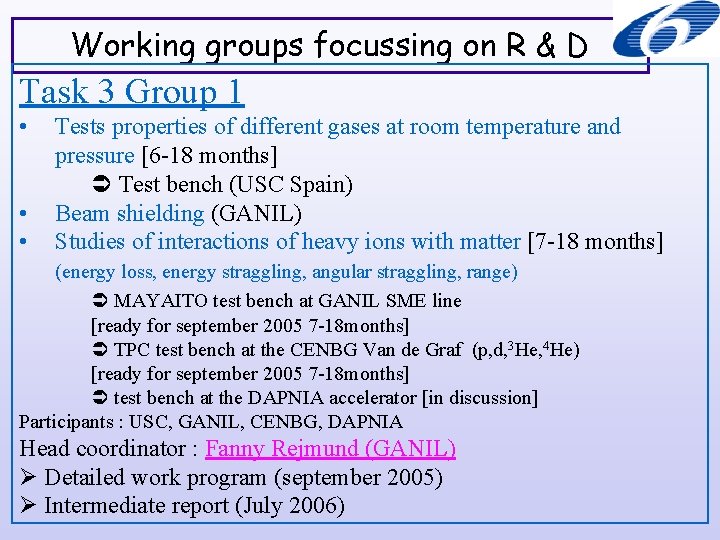 Working groups focussing on R & D Task 3 Group 1 • • •