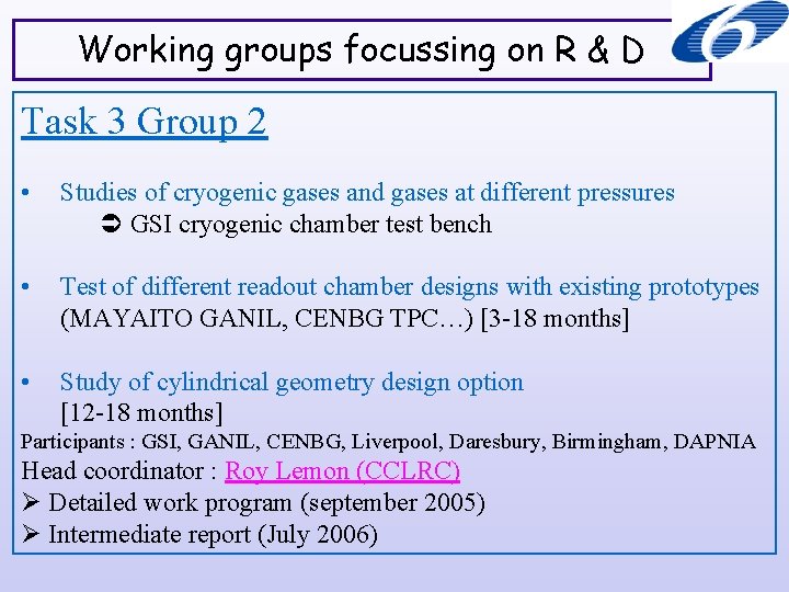 Working groups focussing on R & D Task 3 Group 2 • Studies of