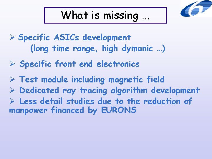 What is missing. . . Specific ASICs development (long time range, high dymanic …)