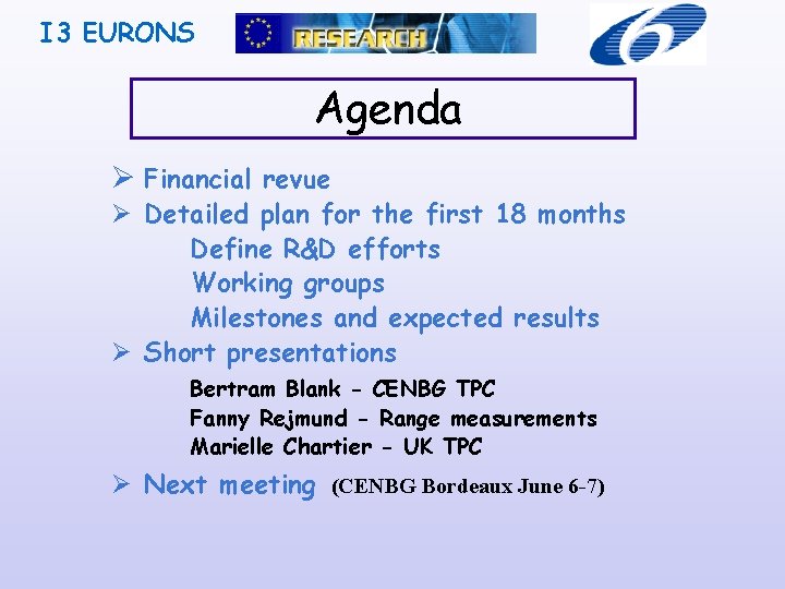 I 3 EURONS Agenda Financial revue Detailed plan for the first 18 months Define