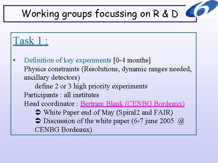 Working groups focussing on R & D Task 1 : • Definition of key