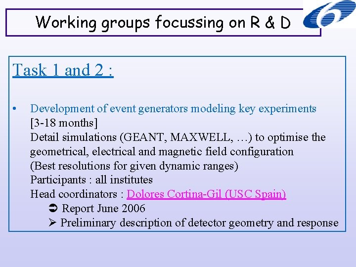 Working groups focussing on R & D Task 1 and 2 : • Development