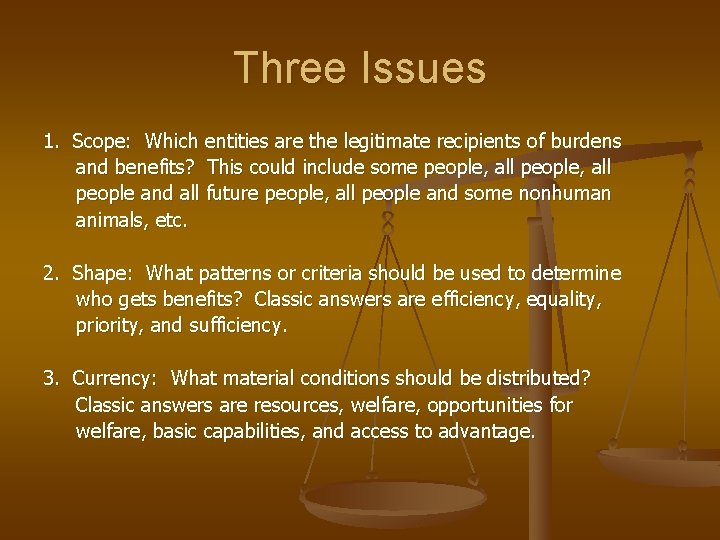 Three Issues 1. Scope: Which entities are the legitimate recipients of burdens and benefits?