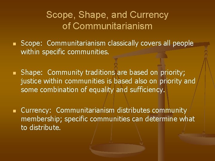 Scope, Shape, and Currency of Communitarianism n n n Scope: Communitarianism classically covers all